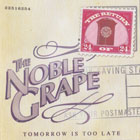 TOMORROW IS TOO LATE or THE RETURN OF THE NOBLE GRAPE